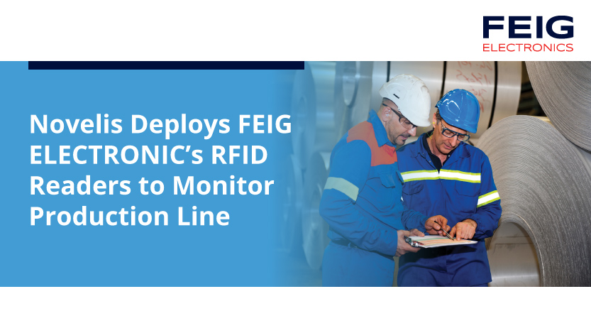 Novelis Deploys FEIG Reader for Production Line Novelis Deploys FEIG Reader for Production Line